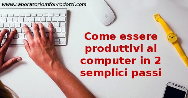 Come essere produttivi al computer